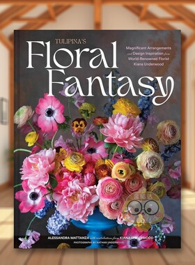 【预售】旧金山花艺设计室Tulipina：花之幻想  花艺师Kiana Underwood英文生活综合进口原版图书Tulipina's Floral Fantasy精装书