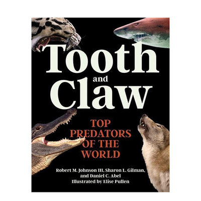 【预售】英文原版 牙齿和爪子：世界顶*掠食者 Tooth and Claw: Top Predators of the World 英文社会科学 正版进口书籍 金哈达图