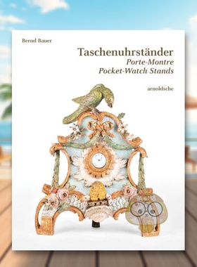 【预售】怀表架收藏英文博物馆展览私人收藏画册进口原版外版书精装Taschenuhrst?nder Porte-Montre Pocket-Watch StandsBernd书