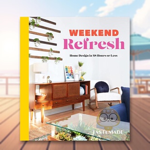 【预售】每周都是新的家英文室内设计空间与装饰精装进口原版外版书籍Weekend Refresh TASTEMADE图书正版