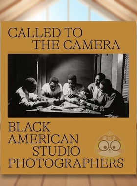 【预售】被召唤到镜头前：美国黑人工作室摄影师英文摄影综合作品进口原版外版书精装Called to the Camera: Black American Stu书