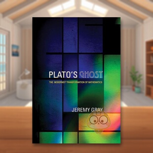 【预售】柏拉图幽灵：数学的现代主义转型 Plato's Ghost: The Modernist Transformation of Mathematics 原版英文人文历史进口书
