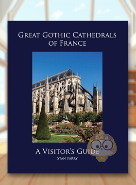 【预售】法国伟大的哥特式大教堂：游客指南 Great Gothic Cathedrals of France: A Visitor's Guide 原版英文建筑设计进口书籍图
