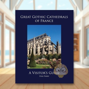 【预售】法国伟大的哥特式大教堂：游客指南 Great Gothic Cathedrals of France: A Visitor's Guide 原版英文建筑设计进口书籍图