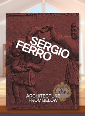 【预售】自下而上的建筑选集Architecture from Below英文建筑设计建筑风格与材料构造Sérgio Ferro精装MACK进口原版书91574书籍