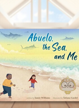 【预售】阿布洛、大海和我英文儿童绘本进口原版外版书精装6-9岁Abuelo, the Sea, and MeIsmée WilliamsRoaring Brook书籍图书正