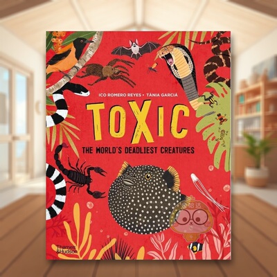 【现货】【T&H】小朋友需知的有毒生物英文儿童绘本动物生态环保进口原版书精装3-6周岁Toxic：The World’s Deadliest Creatures