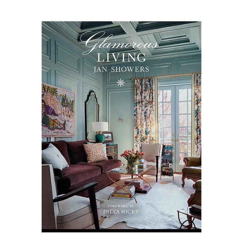 【现货】Glamorous Living 迷人的生活 美式室内家居设计 风格装修装潢设计 英文原版图书籍进口正版 室内设计 Jan Showers