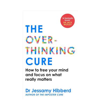 【预售】摆脱过度思考：如何解放思绪，专注于真正重要之事 The Overthinking Cure: How to free your mind  原版英文社会科学