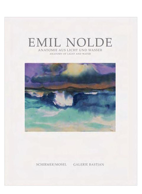 【现货】埃米尔·诺尔德：光与水的剖析 Emil Nolde: Anatomy of Light and Water 英文原版进口外版图书