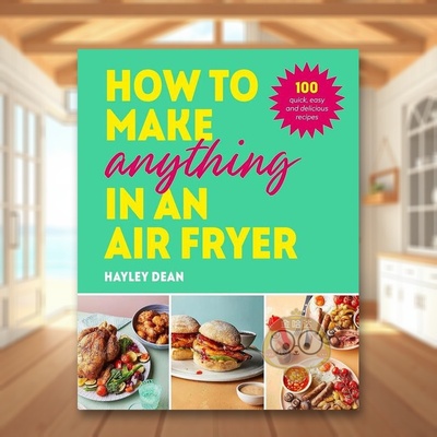 【预售】如何用空气炸锅做任何东西英文餐饮进口原版外版书精装14岁以上How to Make Anything in an Air Fryer Hayley Dean Ebu书