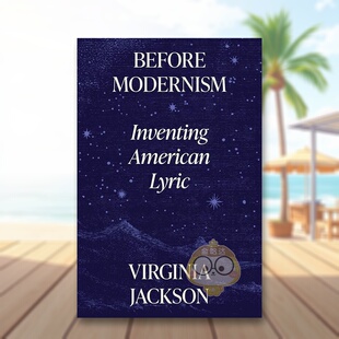 【预售】现代主义之前:发创造美国诗行 Before Modernism: Inventing American Lyric 原版英文文学散文进口书籍图书外版正版