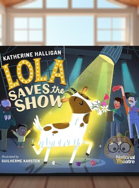 【预售】国家剧院：罗拉救场英文儿童绘本虚构类进口原版外版书平装3-6周岁National Theatre: Lola Saves the ShowKatherine Ha书