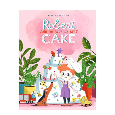 【现货】罗伯特和世上zui好的蛋糕Robert and the World’s Best Cake 3-6岁儿童趣味绘本 英文原版 亲子阅读睡前故事