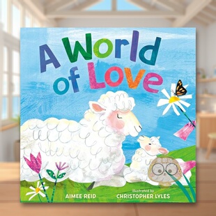 【预售】爱的世界英文儿童绘本动物生态环保进口原版外版书精装3-6周岁A World of LoveAimee Elizabeth ReidNancy Paulsen Books