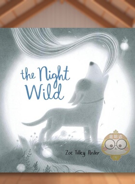 【现货】狂野的月光冒险英文儿童绘本动物生态环保进口原版书精装The Night Wild Zo? Tilley Poster著Dial Books出版书籍图书外版