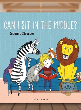 【现货】我能坐中间吗？英文儿童绘本虚构类进口原版外版书纸板书3-6周岁Can I Sit in the Middle?Susanne StrasserGecko Press书