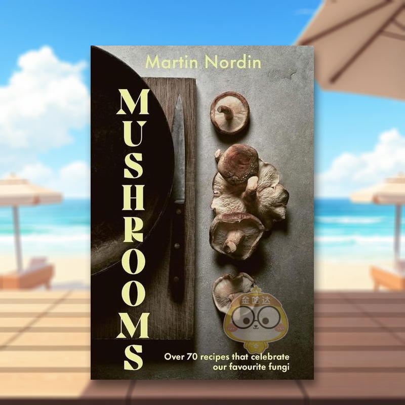 【现货】70道菌菇食谱英文餐饮进口原版外版书精装Mushrooms: Over 70 Recipes That Celebrate Our Favourite Fungi Martin Nor书