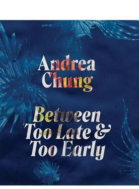 【预售】安德烈亚·钟：恰逢其时与为时已晚之间 Andrea Chung: Between Too Late and Too Early 原版英文艺术画册画集进口书籍图