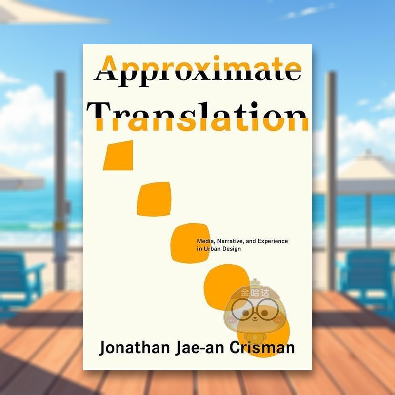 【预售】城市设计中的媒体叙事和体验Approximate Translation英文建筑设计城市规划Jonathan Jae-an Crisman平装ORO Editions进口
