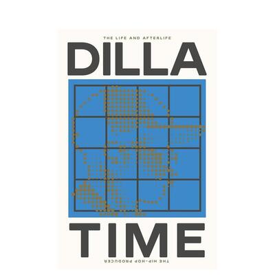 【现货】Dilla时代：重塑节奏的嘻哈制作人J Dilla的生平与来世 Dilla Time ，原版英文音乐进口书籍图书外版正版生活