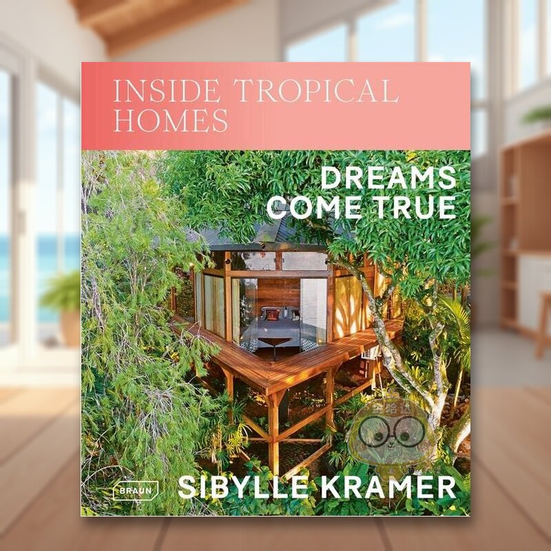 【预售】走进热带家园:梦想成真 Inside Tropical Homes:Dreams Come True英文建筑风格与材料原版图书外版进口书籍 Sibylle Kram