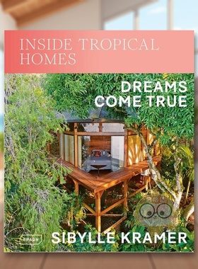 【预售】走进热带家园:梦想成真 Inside Tropical Homes:Dreams Come True英文建筑风格与材料原版图书外版进口书籍 Sibylle Kram