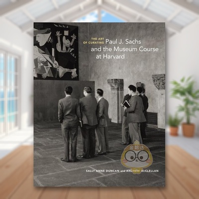 【预售】策展的艺术：Paul J. Sachs 和哈佛的博物馆课程 The Art of Curating 原版英文艺术画册画集进口书籍图书外版正版