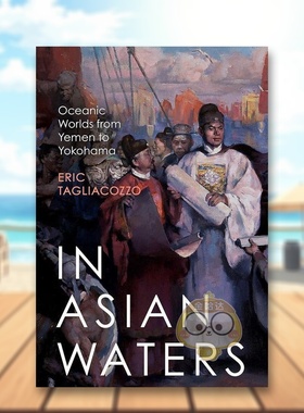 【预售】在亚洲的水域从也门到横滨的海洋世界英文人文历史进口原版外版书精装In Asian Waters Oceanic Worlds from Yemen to Y书