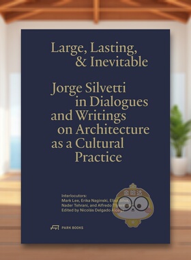 【预售】宏大、持久与然：豪尔赫·西尔维蒂谈建筑作为文化实践 Large， Lasting & Inevitable 原版英文建筑设计进口书籍图书外版