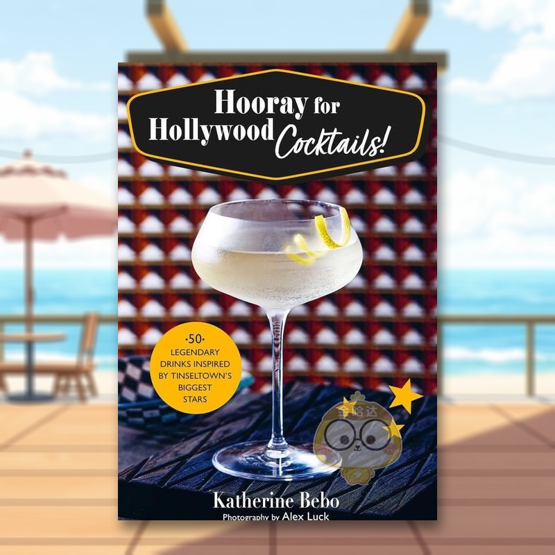 【预售】好莱坞鸡尾酒万岁英文餐饮进口原版外版书KatherineBebo精装14岁以上HoorayforHollywoodCocktailsDog‘n‘Bone书籍图书正