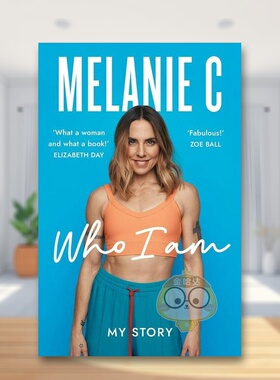 【预售】我是谁：Melanie C自传英文文学传记进口原版外版书平装Who I Am——Melanie C Melanie C welbeckpublishing书籍图书正版