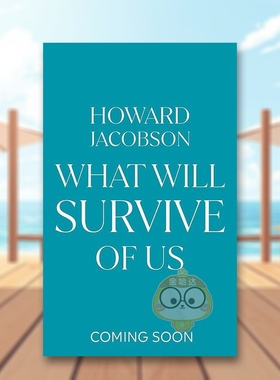 【预售】【布克奖得主霍华德?雅各布森】英文文学小说进口原版外版书平装14岁以上What Will Survive of Us Howard Jacobson Jo书