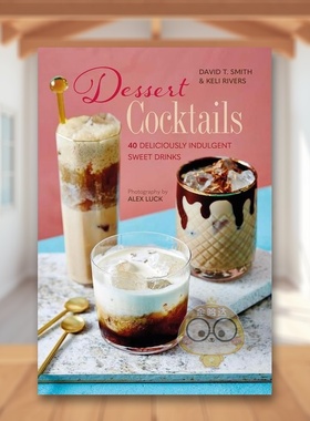 【现货】甜品鸡尾酒40种放纵味蕾的饮品Dessert Cocktails英文餐饮Smith精装Ryland Peters&Small进口原版书书籍图书外版正版