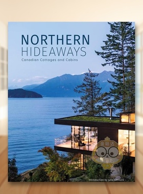【预售】北方的避风港：加拿大别墅和小木屋 Northern Hideaways: Canadian Cottages and Cabins 原版英文建筑设计进口书籍图书外