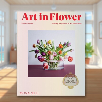 【现货】花卉中的艺术英文室内设计空间与装饰精装进口原版书籍Art in Flower Lindsey Taylor图书外版正版
