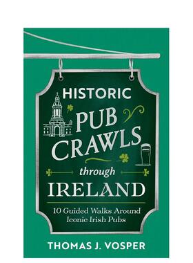 【预售】爱尔兰历史酒吧之旅：10 条经典酒吧与地标导览路线 Historic Pub Crawls Through Ireland 原版英文旅行进口书籍图书外版