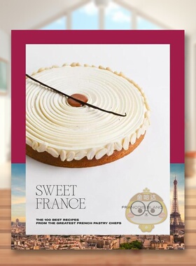 【预售】法式甜点知名法式糕点师的100道食谱Sweet France The 100 Best Recipes From The Greatest French Pastry Chefs英文餐饮