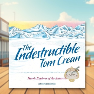 【现货】坚不可摧的Tom Crean探索南极的英雄The Indestructible Tom Crean英文儿童绘本人物传记3-6岁平装Jennifer Thermes进口原