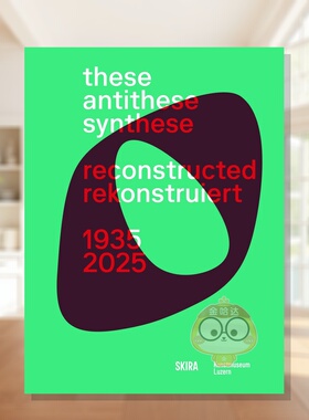 【预售】正反合·重构（双语版） These， Antithese， Synthese – reconstructed (Bilingual edition) 原版英文艺术画册画集进