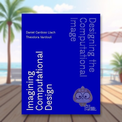 【预售】设计计算图像想象计算设计Designing the Computational Image英文综合设计Daniel Cardoso Llach精装ORO Editions进口原