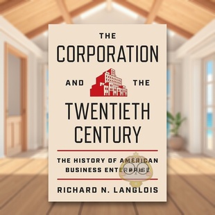 Langlois精装 Corporation Twentieth Century英文商业行销Richard the 公司与二十世纪美国企业史The and Princeton 预售