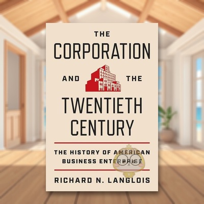 【预售】公司与二十世纪美国企业史The Corporation and the Twentieth Century英文商业行销Richard N. Langlois精装Princeton U