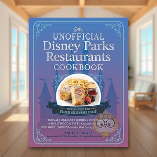 Disney Ashley书 迪士尼乐园非官方餐厅食谱英文餐饮进口原版 Cookbook Restaurants Parks 14岁以上Unofficial 书精装 外版 预售
