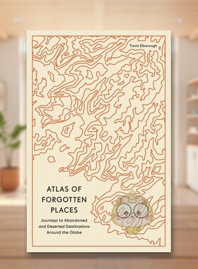 【现货】被遗忘之地图废墟之旅Atlas of Forgotten Places Journeys to Abandoned and Deserted Destinations英文旅行平装Travis