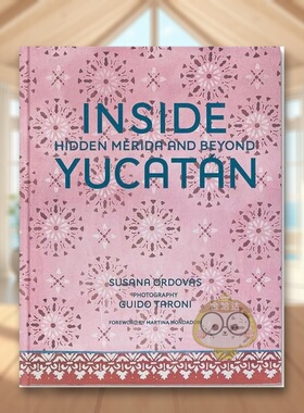 【预售】走近尤卡坦州：隐藏的梅里达英文建筑设计建筑风格与材料构造进口原版书精装Inside Yucatán: Hidden Mérida and Beyon