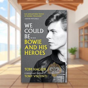 【现货】我们可以成为大卫鲍伊和他的英雄们We Could Be Bowie and his Heroes英文传记精装Tom Hagler with consultant editor T