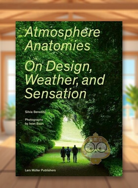 【现货】大气解剖学：关于设计,天气和感觉英文建筑风格与材料构造设计简装进口原版外版书籍Atmosphere Anatomies: On Design, W