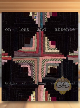 【预售】论失去与缺席：哀悼与生存的纺织品 On Loss and Absence: Textiles of Mourning and Survival 原版英文时尚进口书籍图书