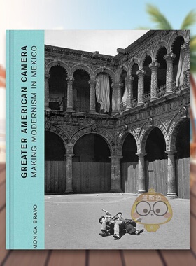【现货】美式摄影在墨西哥制造现代主义Greater American Camera英文摄影集综合作品Monica Bravo精装Yale University Press进口原